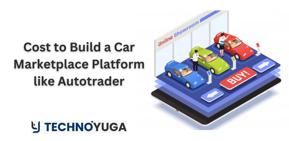 Cost to Build a Car Marketplace Platform like Autotrader