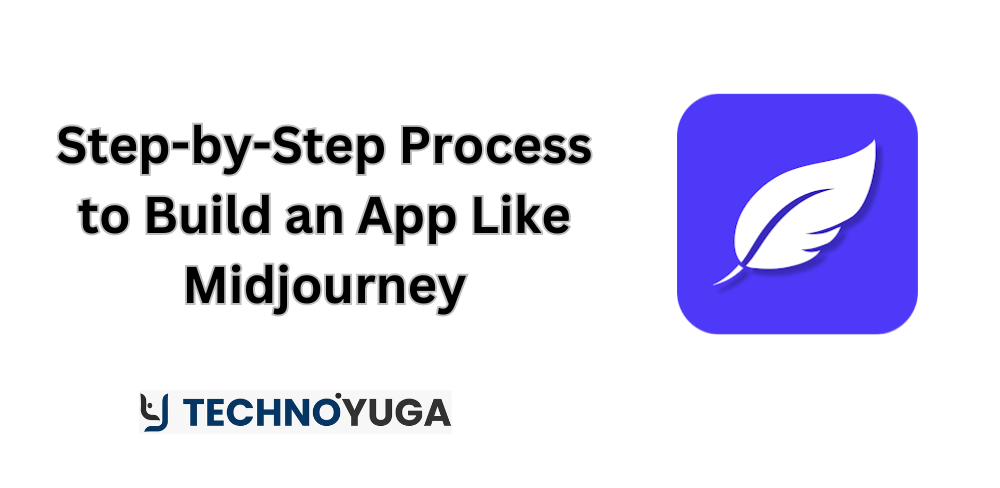 Step-by-Step Process to Build an App Like Midjourney