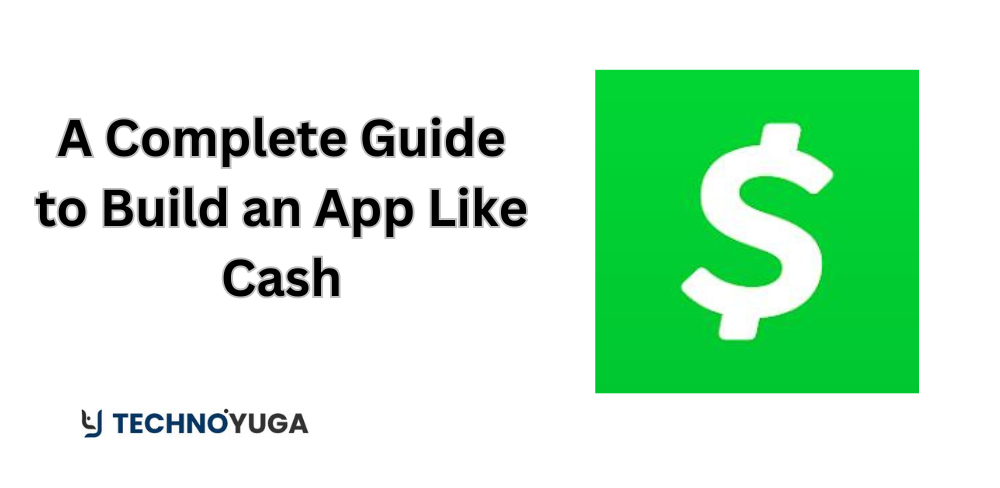 A Complete Guide to Build an App Like Cash