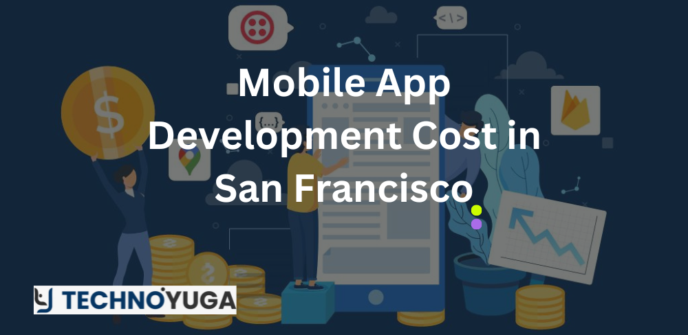 Mobile App Development Cost in San Francisco