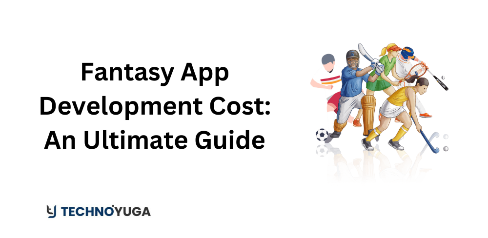Fantasy App Development Cost An Ultimate Guide