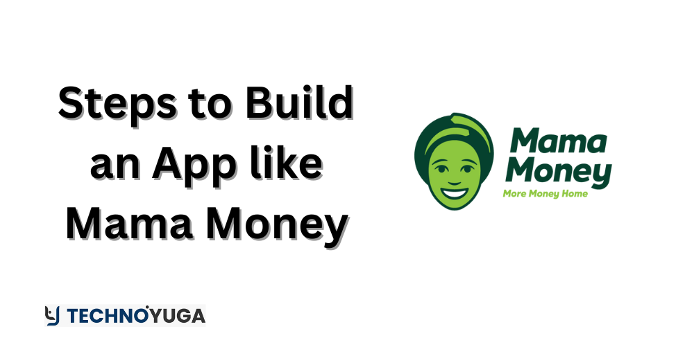 6 Easy Steps to Build an App like Mama Money A Money Transfer App