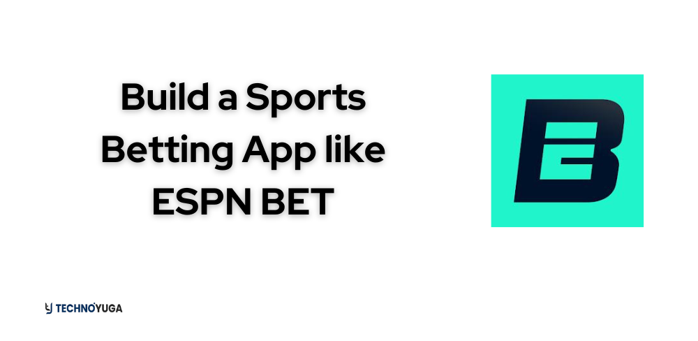 How to Build a Sports Betting App like ESPN BET?