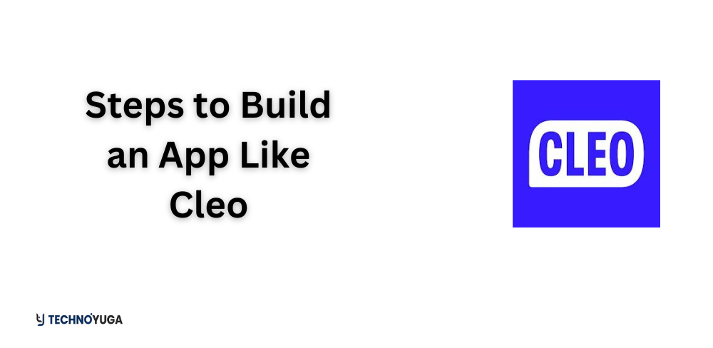 Steps to Build an App Like Cleo