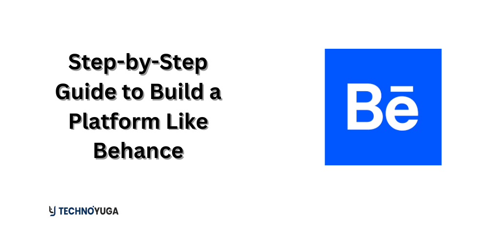 Step-by-Step Guide to Build a Platform Like Behance