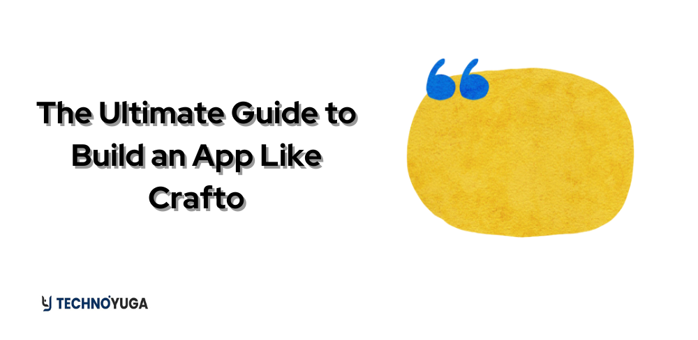 The Ultimate Guide to Build an App Like Crafto