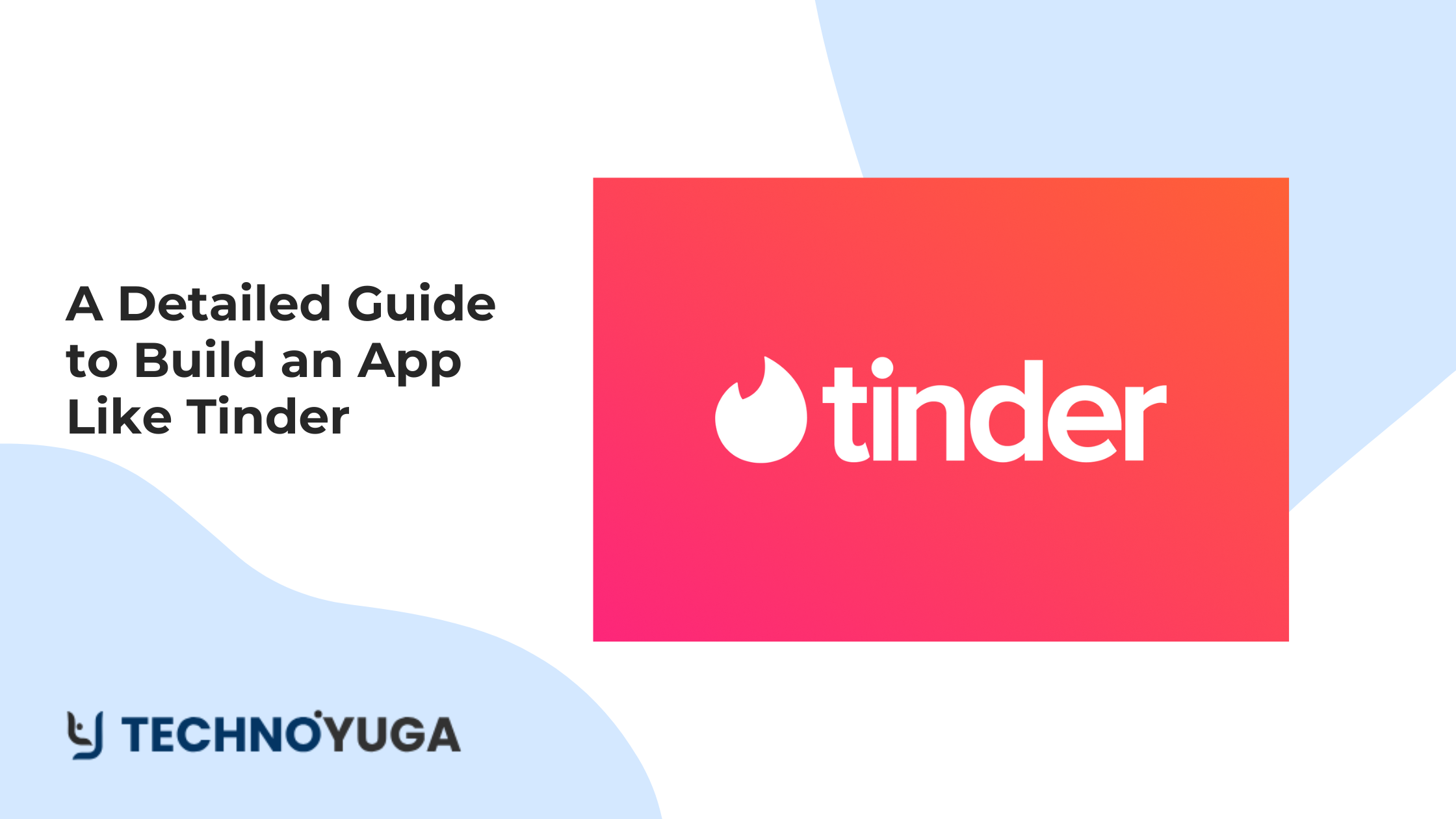 A Detailed Guide to Build an App Like Tinder