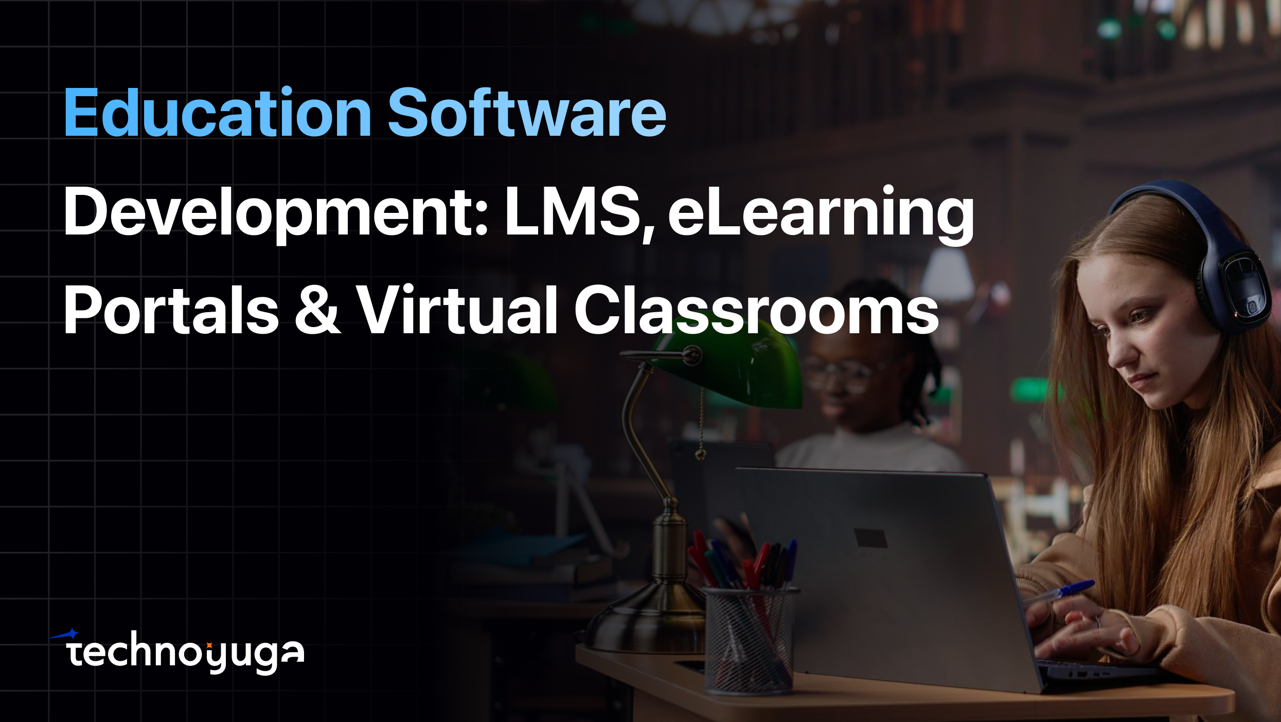 Education Software Development: LMS, eLearning Portals & Virtual Classrooms