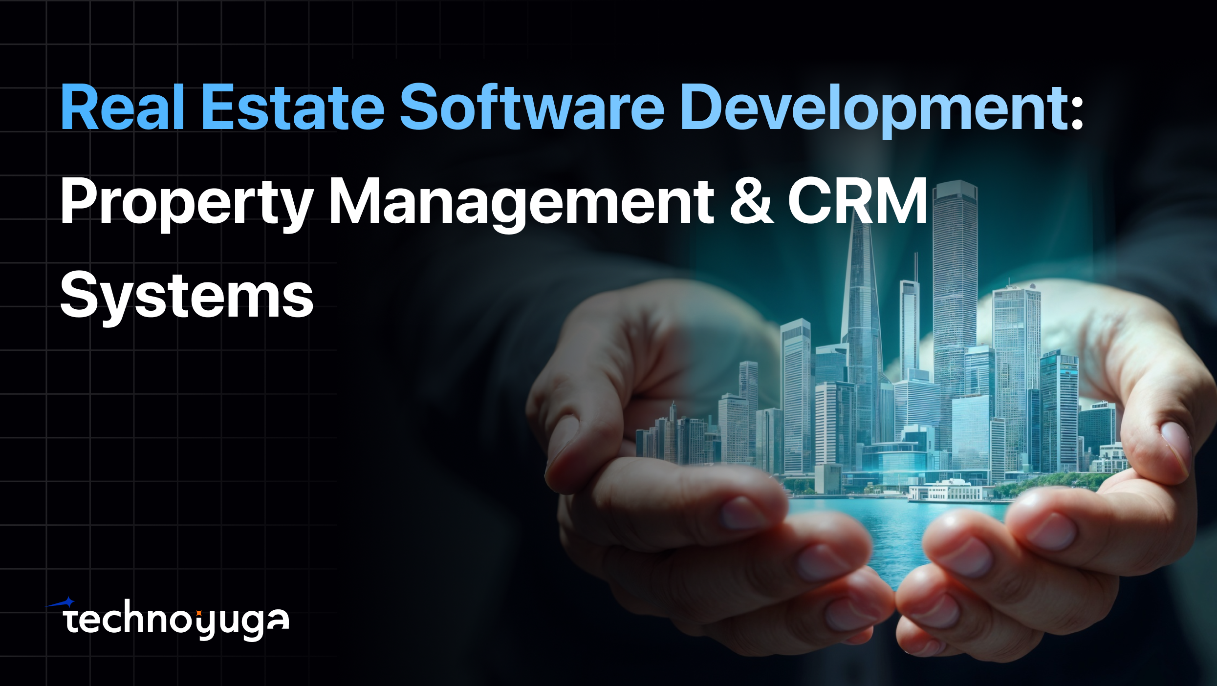 Real Estate Software Development: Property Management & CRM Systems