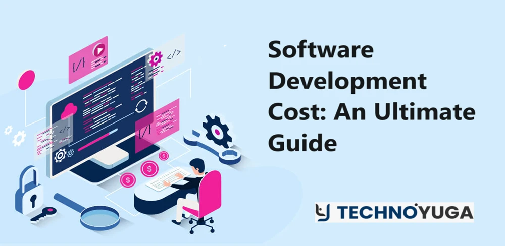 Software Development Cost: An Ultimate Guide