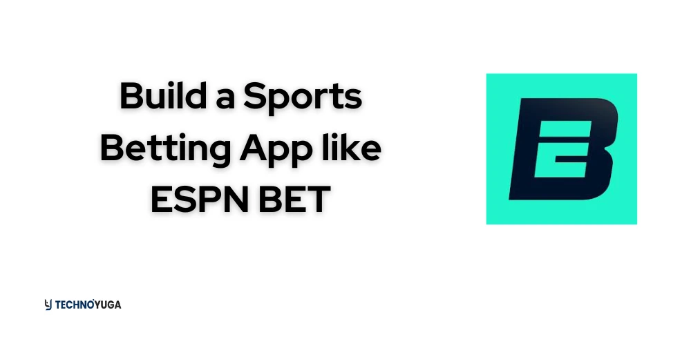 How to Build a Sports Betting App like ESPN BET?