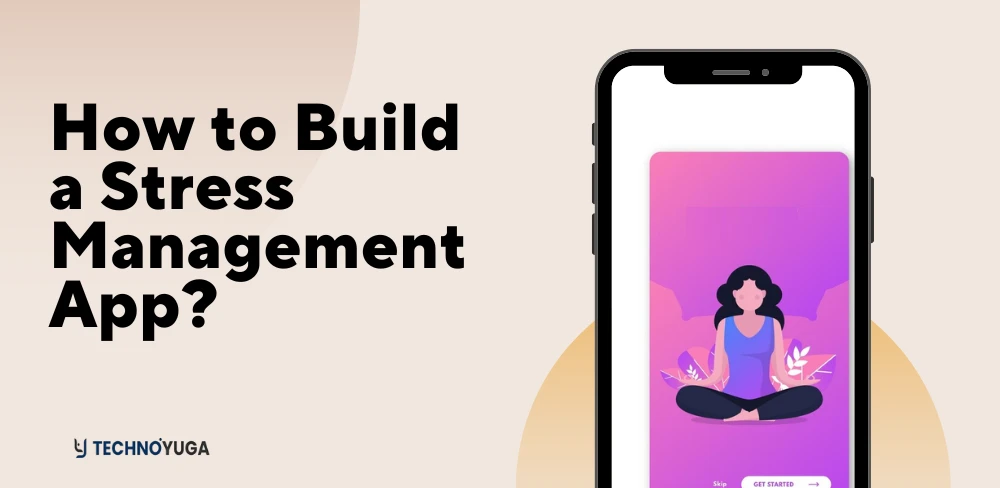 How to Build a Stress Management App?