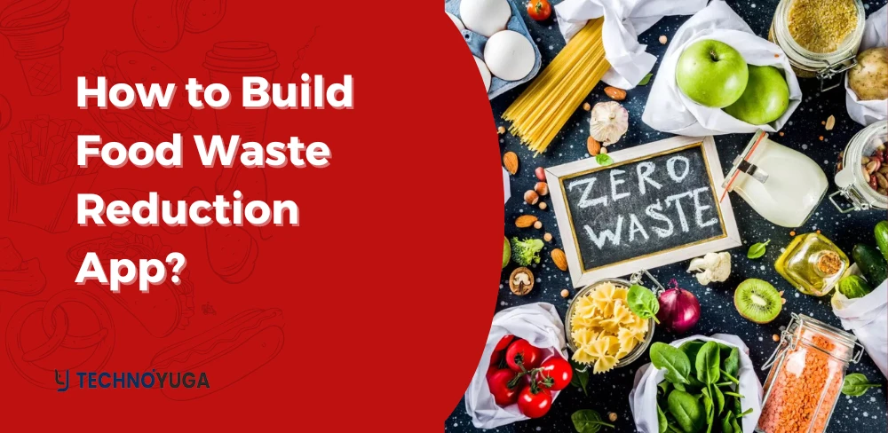 How to Build Food Waste Reduction App?