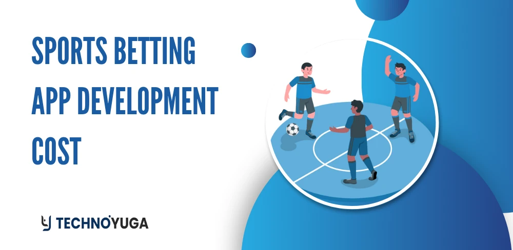 Sports Betting App Development Cost: An Ultimate Guide