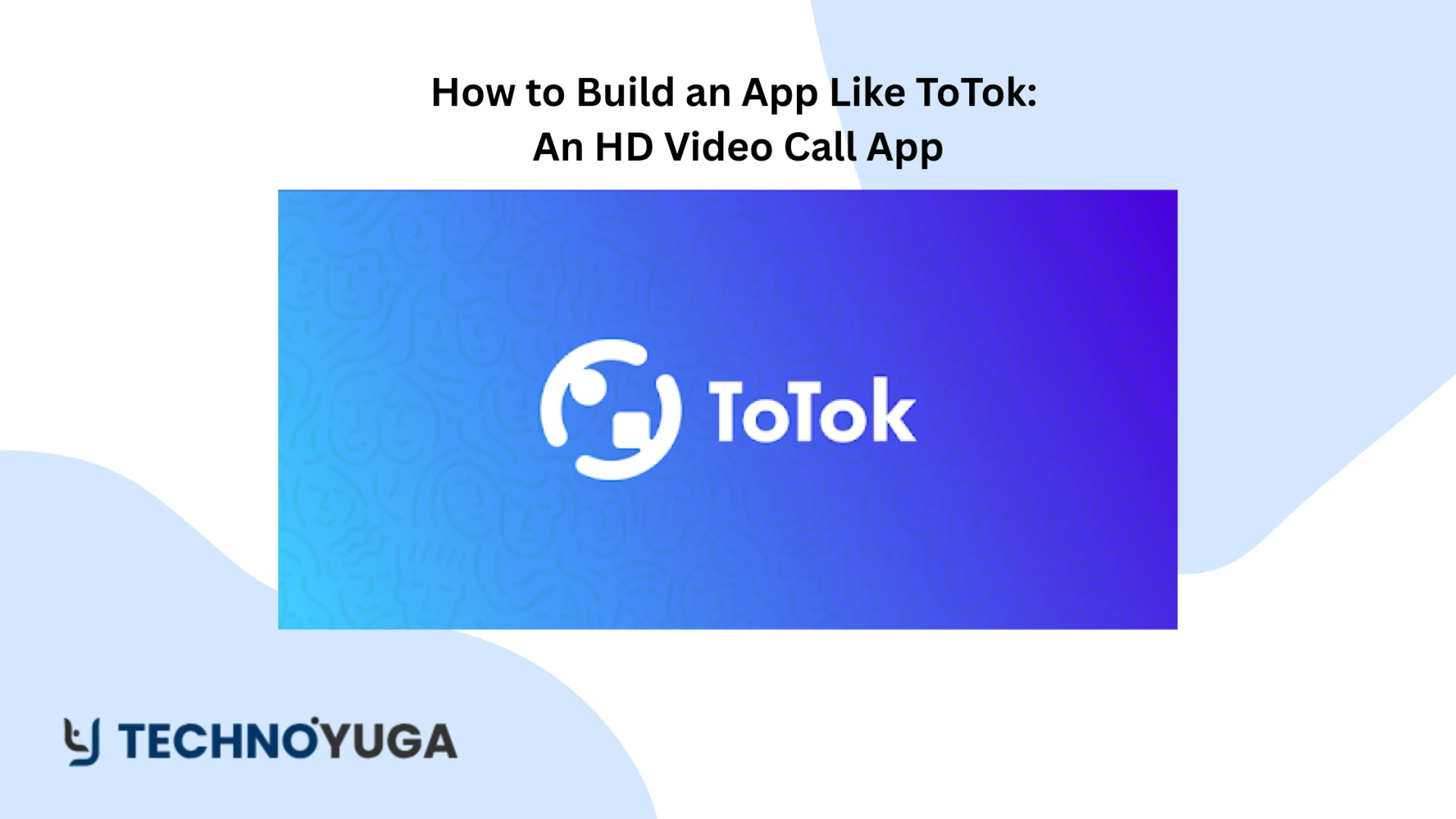 How to Build an App Like ToTok: An HD Video Call App